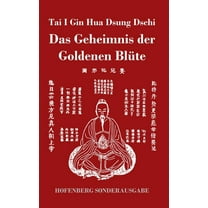 Tai I Gin Hua Dsung Dschi: Das Geheimnis der Goldenen Blüte (Hardcover)