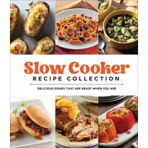 Slow Cooker Recipe Collection: Delicious Dishes That Are Ready When You Are, (Hardcover)