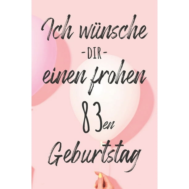 Ich wünsche dir einen frohen 83en Geburtstag : Liniertes Notizbuch I ...