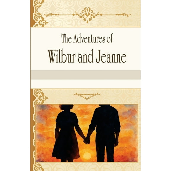 The Adventures of Wilbur and Jeanne, (Paperback)