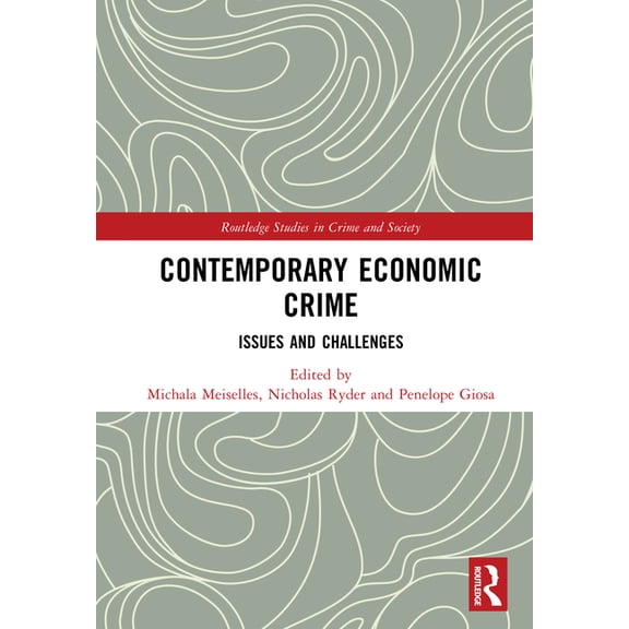 Routledge Studies in Crime and Society Contemporary Economic Crime: Issues and Challenges, (Hardcover)