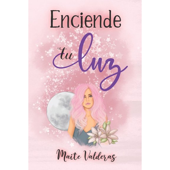 Enciende tu Luz: Cuentos Mgicos Spanish Edition Paperback 1731430140 9781731430144 Maite Valderas
