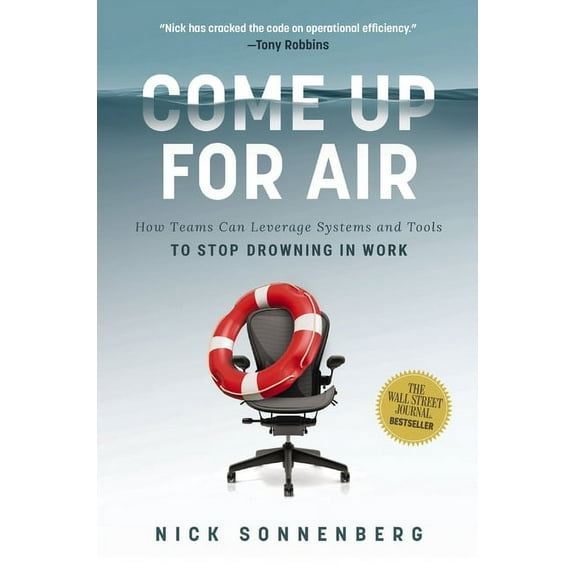 Come Up for Air: How Teams Can Leverage Systems and Tools to Stop Drowning in Work, (Hardcover)