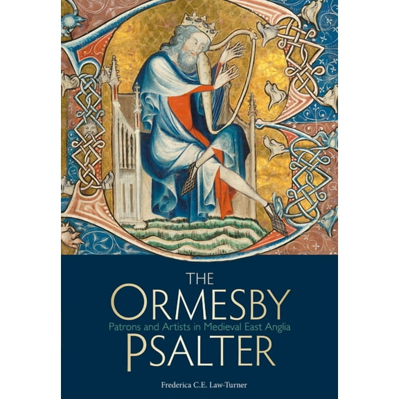 Treasures from the Bodleian Library: The Ormesby Psalter : Patrons and Artists in Medieval East Anglia (Paperback)
