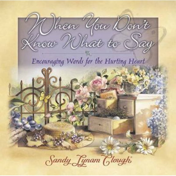 Pre-Owned When You Don't Know What to Say: Encouraging Words for the Hurting Heart (Hardcover) 0736905200 9780736905206
