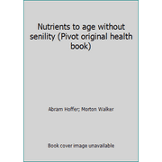 Nutrients to age without senility (Pivot original health book) [Paperback - Used]