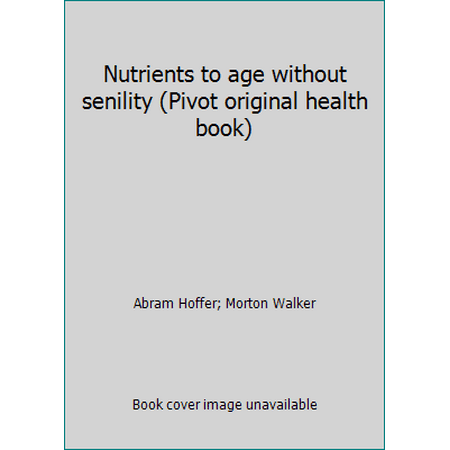 Nutrients to age without senility (Pivot original health book) [Paperback - Used]