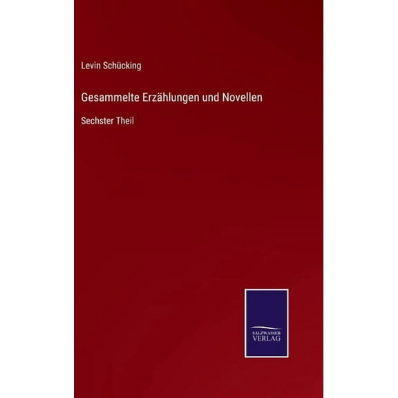 Gesammelte Erzählungen und Novellen: Sechster Theil (Hardcover)