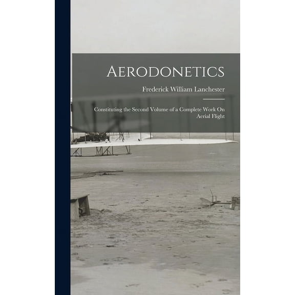 Aerodonetics: Constituting the Second Volume of a Complete Work On Aerial Flight (Hardcover)