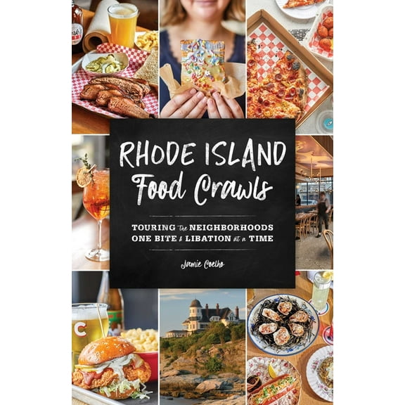 Food Crawls Rhode Island Food Crawls: Touring the Neighborhoods One Bite & Libation at a Time, (Paperback)