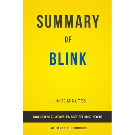 Summary of Blink: by Malcolm Gladwell | Includes Analysis -