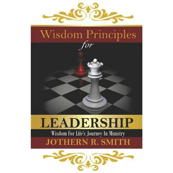 Wisdom Principles for Leadership : Wisdom for Life's Journey in Ministry (Paperback)