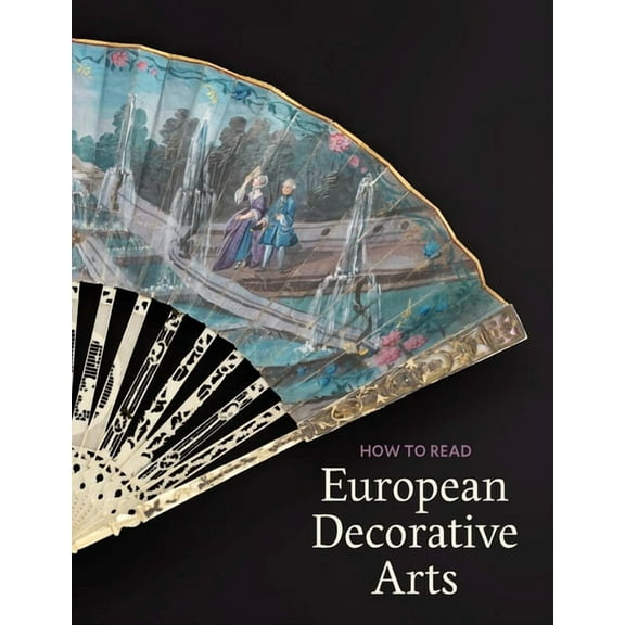The Metropolitan Museum of Art - How to Read: How to Read European Decorative Arts (Paperback)