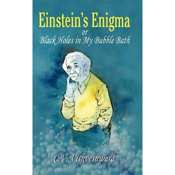 Einstein's Enigma or Black Holes in My Bubble Bath (Hardcover)