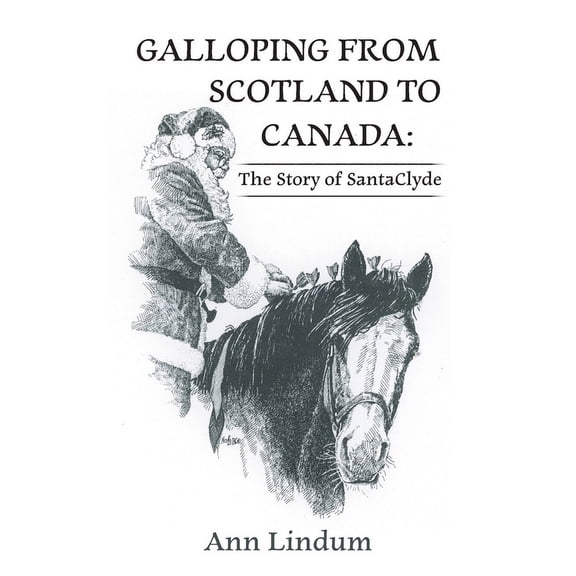 Galloping from Scotland to Canada: The Story of SantaClyde, (Paperback)