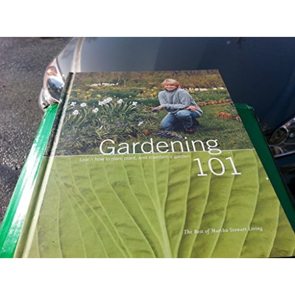 Pre-Owned Gardening 101: Learn How to Plan, Plant, and Maintain a Garden (The Best of Martha Stewart Living) (Hardcover) 0848719352 9780848719357