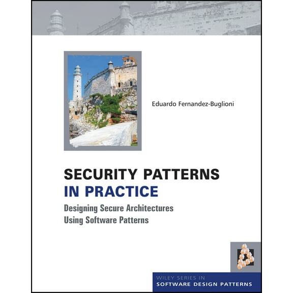 Wiley Software Patterns Security Patterns in Practice, (Hardcover)