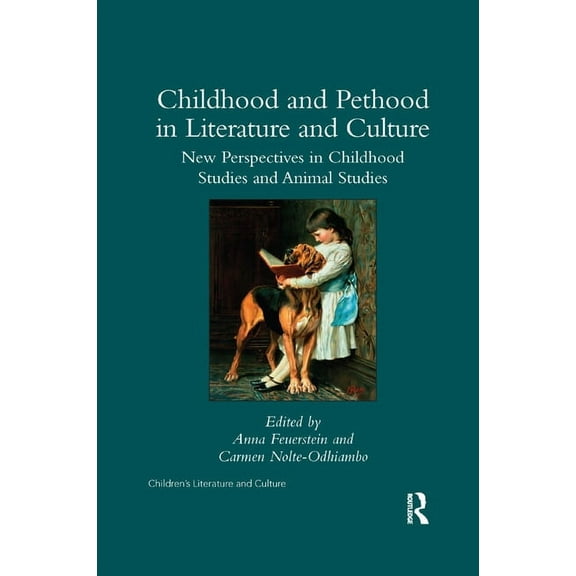 Children's Literature and Culture Childhood and Pethood in Literature and Culture: New Perspectives in Childhood Studies and Animal Studies, (Paperback)