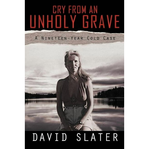 Cry from an Unholy Grave : A Nineteen-Year Cold Case (Paperback)