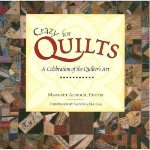 Pre-Owned Crazy for Quilts: A Celebration of the Quilter's Art (Town Square Giftbook Series) (Hardcover) 0896585972 9780896585973