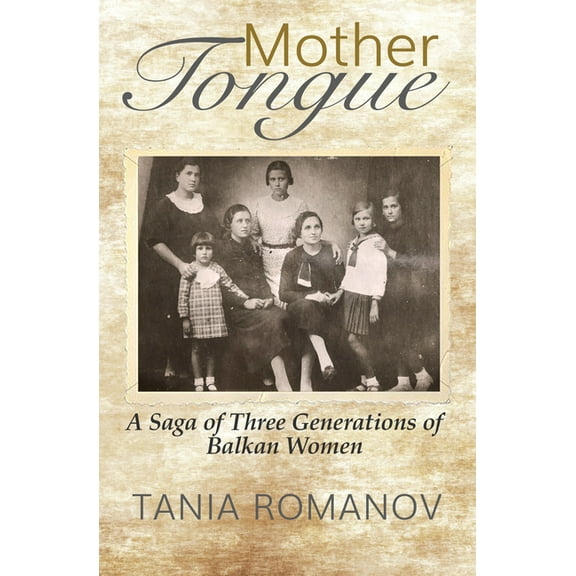 Mother Tongue: A Saga of Three Generations of Balkan Women, (Paperback)