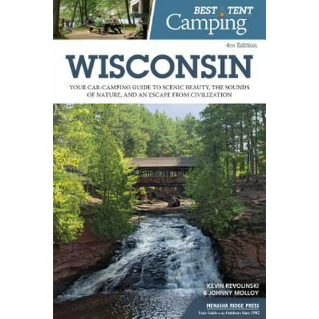 Best tent camping: wisconsin : your car-camping guide to scenic beauty, the sounds of nature, and an: (Best Sound Editing Program)