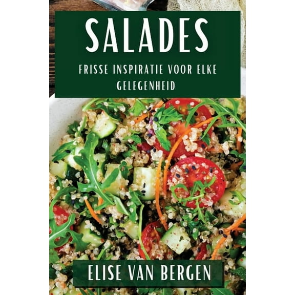 Salades: Frisse Inspiratie voor Elke Gelegenheid, (Paperback)