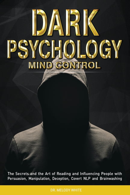 Dark Psychology Mind Control : The Secrets and the Art of Reading and ...