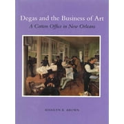 College Art Association Monograph: Degas and the Business of Art: "A Cotton Office in New Orleans" (Hardcover)