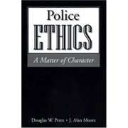 Police Ethics : A Matter of Character (Paperback) 9781928916222