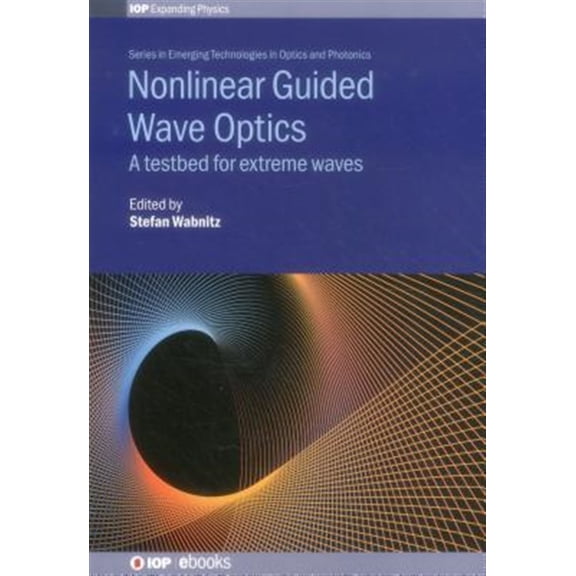 Pre-Owned Nonlinear Guided Wave Optics : A Testbed for Extreme Waves (Hardcover)