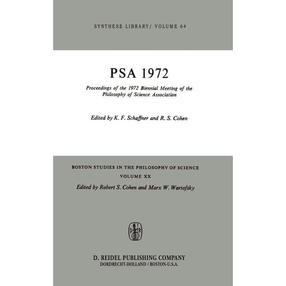 Boston Studies in the Philosophy and His Proceedings of the 1972 Biennial Meeting of the Philosophy of Science Association, Book 20, (Hardcover)