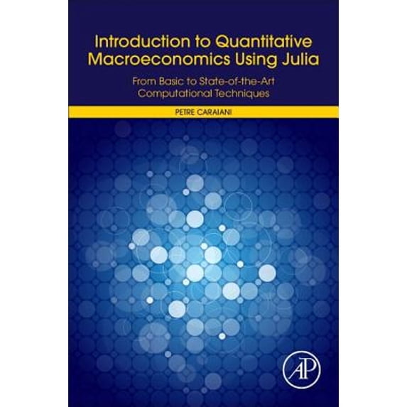 Pre-Owned Introduction to Quantitative Macroeconomics Using Julia: From Basic to State-of-the-Art (Paperback) by Petre Caraiani