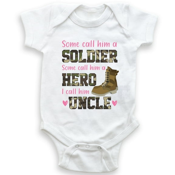 Some Call Him A Soldier Some Call Him A Hero I Call Him Uncle - Baby Bodysuit - Baby Girl