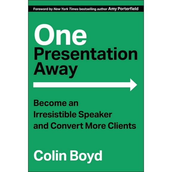 One Presentation Away: Become an Irresistible Speaker and Convert More Clients, (Hardcover)