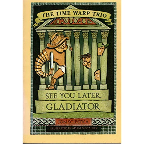 Pre-Owned See You Later, Gladiator (Time Warp Trio #9) (Paperback) 043946515X 9780439465151