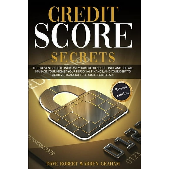 Credit Score Secret: The Proven Guide To Increase Your Credit Score Once And For All. Manage Your Money, Your Personal F, (Paperback)