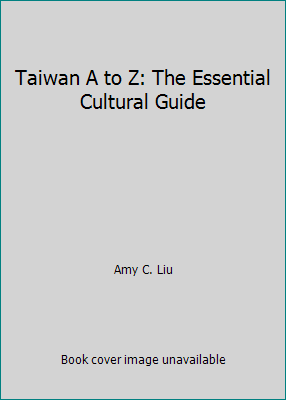 Pre-Owned Taiwan A to Z: The Essential Cultural Guide (Paperback) 9579784760 9789579784764 ...