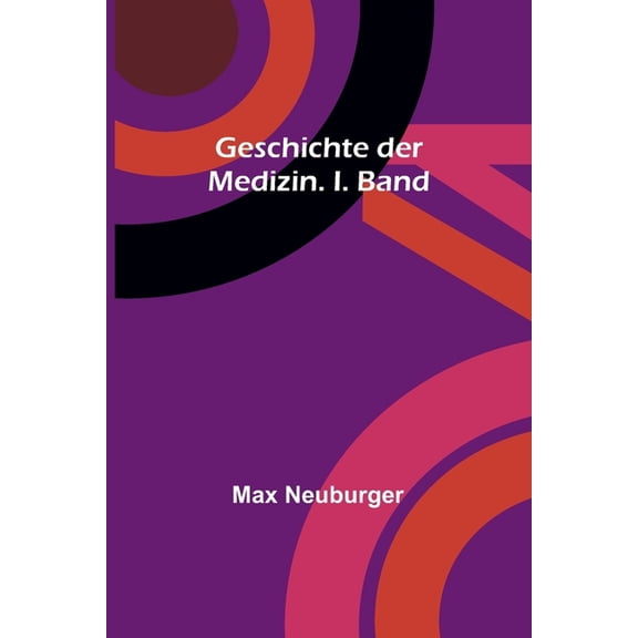Geschichte der Medizin. I. Band, (Paperback)