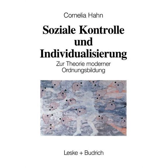 Soziale Kontrolle Und Individualisierung: Zur Theorie Moderner Ordnungsbildung, (Paperback)