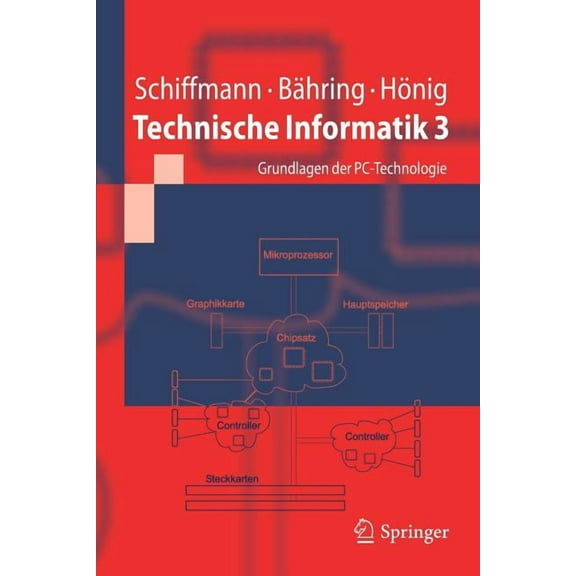 Springer-Lehrbuch Technische Informatik 3: Grundlagen Der Pc-Technologie, (Paperback)