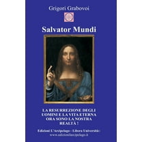 Salvator Mundi: La resurrezione degli uomini e la vita eterna ora sono la nostra realtà (Paperback)