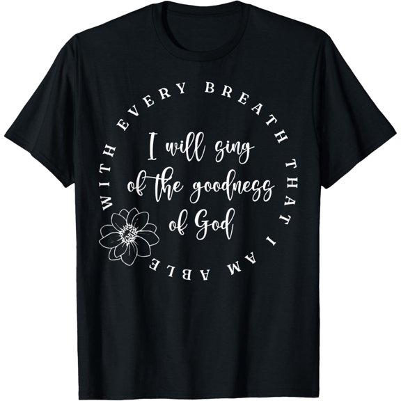 All of my Life you Have Been Faithful Goodness of God T-ShirtMen's and women's gift, black and white T-shirt, size: Extra large S-4XL