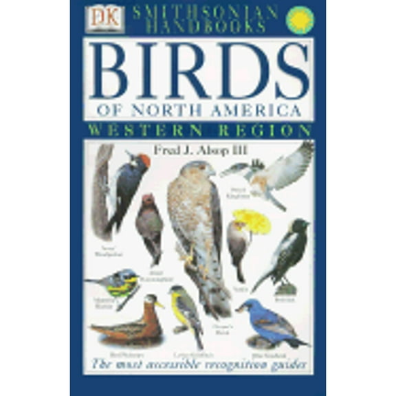 Smithsonian Birds of North America: West (Paperback) by Fred J Alsop, DK Publishing