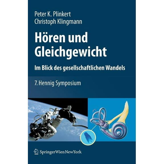 HÃ¶ren Und Gleichgewicht. Im Blick Des Gesellschaftlichen Wandels: 7. Hennig Symposium, (Hardcover)