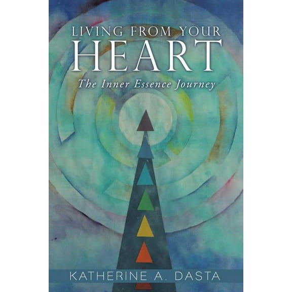 Living from Your Heart: The Inner Essence Journey, (Paperback)