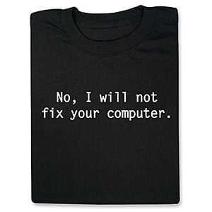 No, I Will Not Fix Your Computer T-Shirt