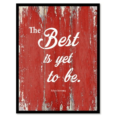 The Best Is Yet To Be Robert Browning Motivation Quote Saying Red Canvas Print Picture Frame Home Decor Wall Art Gift Ideas 28