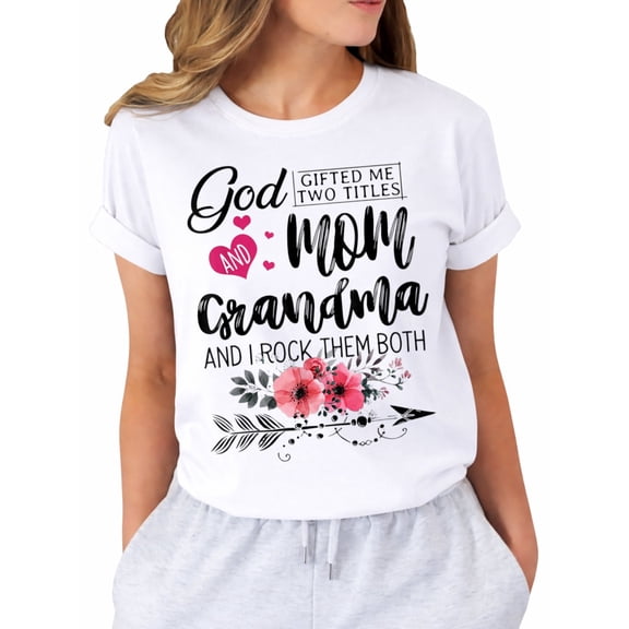 God Gifted Me Two Titles Mom and Grandma Flower Graphic T-Shirt for Women, Casual Short Sleeve Crew Neck Tee
