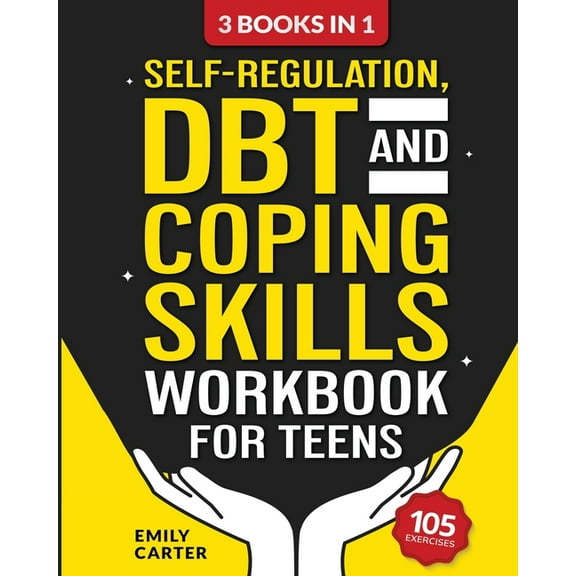 Life Skill Handbooks Self-Regulation, DBT and Coping Skills Workbook for Teens: 3 Books in 1 - Tools for Mastering Emotions, Improving Self-C, Book 11, (Paperback)